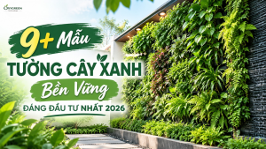 9+ Mẫu Tường Cây Xanh Bền Vững Đáng Đầu Tư Nhất 2026